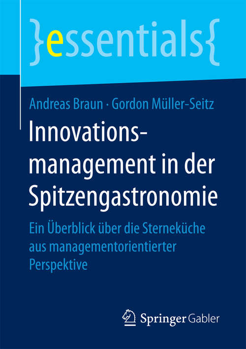 Book cover of Innovationsmanagement in der Spitzengastronomie: Ein Überblick über die Sterneküche aus managementorientierter Perspektive (1. Aufl. 2017) (essentials)