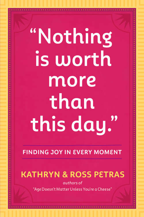 Book cover of "Nothing Is Worth More Than This Day.": Finding Joy in Every Moment
