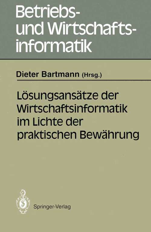 Book cover of Lösungsansätze der Wirtschaftsinformatik im Lichte der praktischen Bewährung (1991) (Betriebs- und Wirtschaftsinformatik #51)