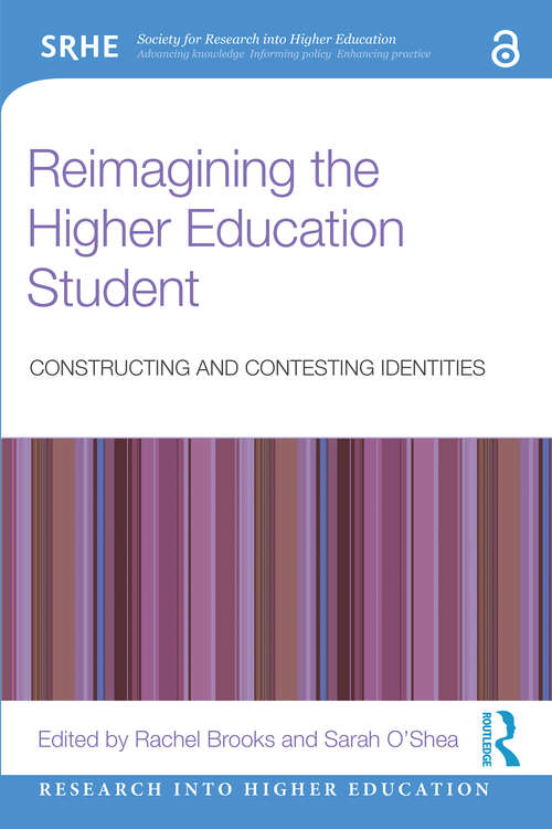Book cover of Reimagining the Higher Education Student: Constructing and Contesting Identities (Research into Higher Education)