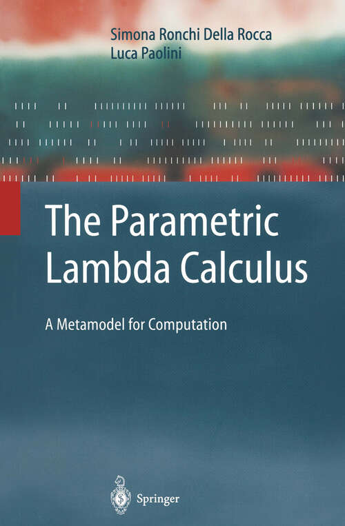 Book cover of The Parametric Lambda Calculus: A Metamodel for Computation (2004) (Texts in Theoretical Computer Science. An EATCS Series)