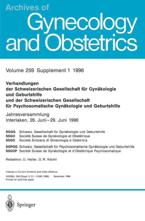 Book cover of Verhandlungen der Schweizerischen Gesellschaft für Gynäkologie und Geburtshilfe und der Schweizerischen Gesellschaft für Psychosomatische Gynäkologie und Geburtshilfe: Jahresversammlung Interlaken, 26. Juni–29. Juni 1996 (1996) (Archives of Gynecology and Obstetrics)
