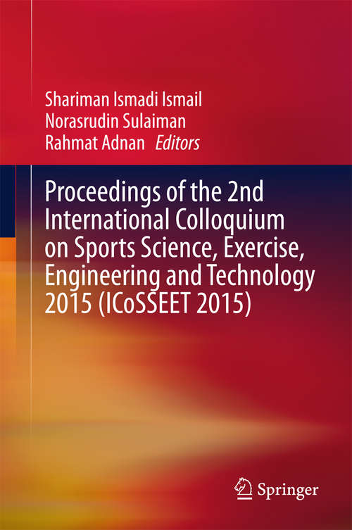 Book cover of Proceedings of the 2nd International Colloquium on Sports Science, Exercise, Engineering and Technology 2015 (1st ed. 2016) (Wireless Networks Ser.)