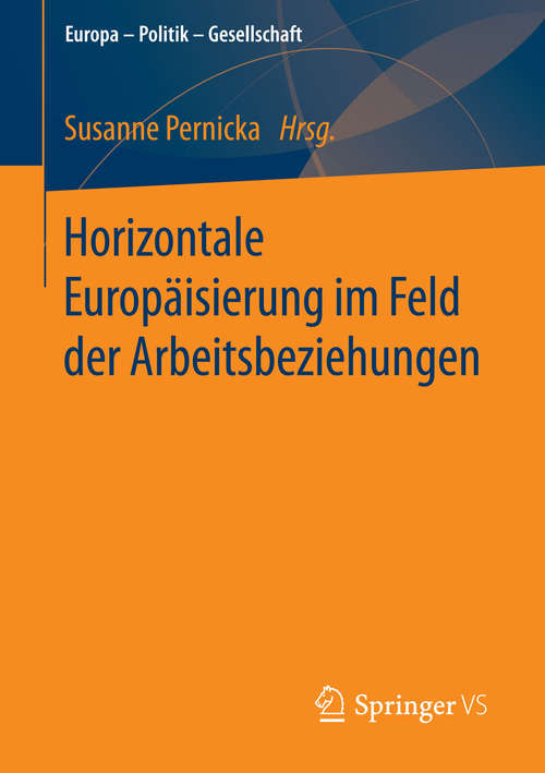 Book cover of Horizontale Europäisierung im Feld der Arbeitsbeziehungen (2015) (Europa – Politik – Gesellschaft)