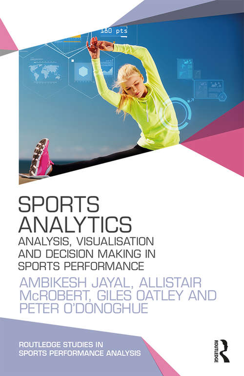 Book cover of Sports Analytics: Analysis, Visualisation and Decision Making in Sports Performance (Routledge Studies in Sports Performance Analysis)