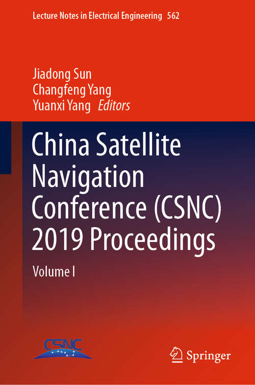 Book cover of China Satellite Navigation Conference: Volume I (1st ed. 2019) (Lecture Notes in Electrical Engineering #562)