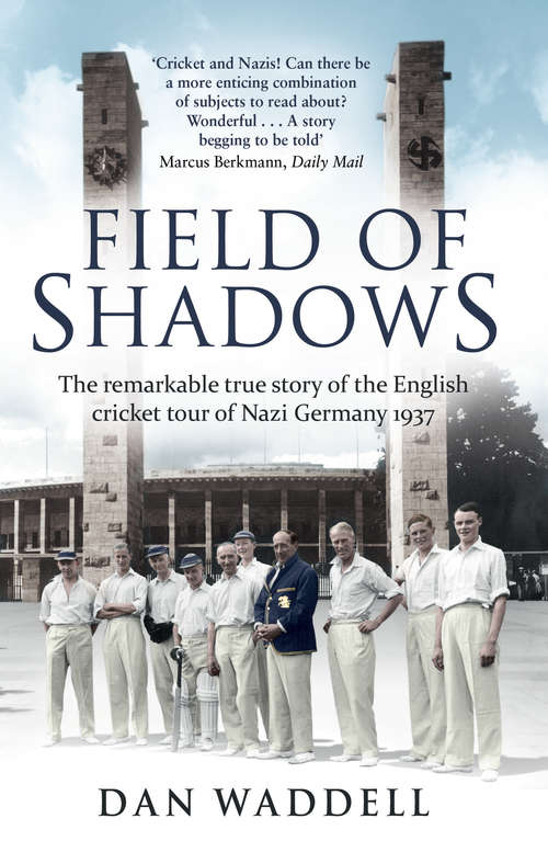 Book cover of Field of Shadows: The English Cricket Tour of Nazi Germany 1937