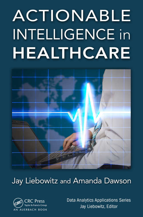 Book cover of Actionable Intelligence in Healthcare (Data Analytics Applications)