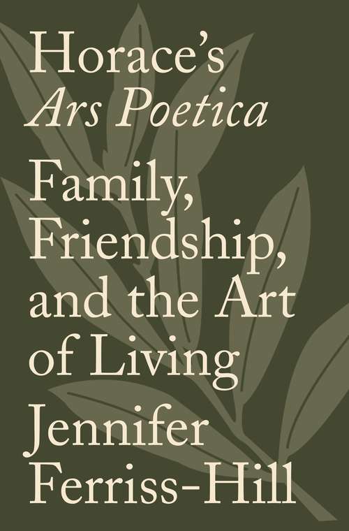 Book cover of Horace's Ars Poetica: Family, Friendship, and the Art of Living
