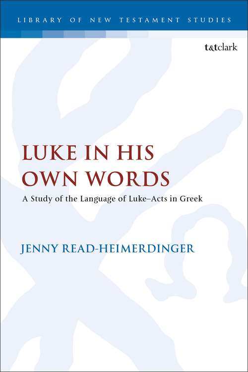 Book cover of Luke in His Own Words: A Study of the Language of Luke–Acts in Greek (The Library of New Testament Studies)