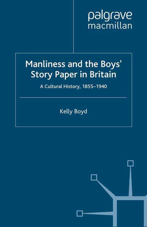 Book cover of Manliness and the Boys’ Story Paper in Britain: A Cultural History, 1855–1940 (2003) (Studies in Gender History)