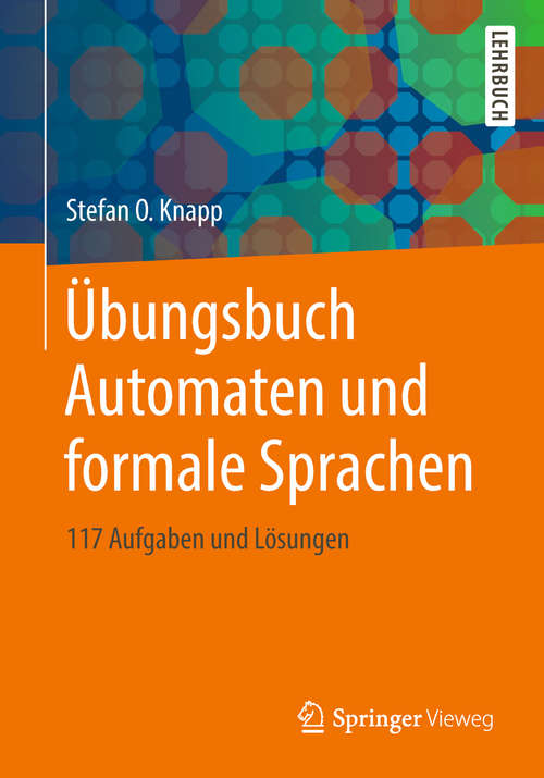 Book cover of Übungsbuch Automaten und formale Sprachen: 117 Aufgaben und Lösungen