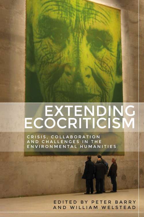 Book cover of Extending ecocriticism: Crisis, collaboration and challenges in the environmental humanities