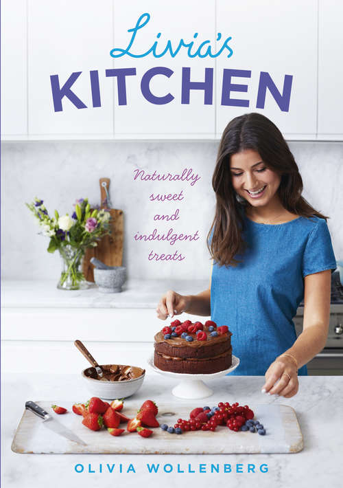 Book cover of Livia's Kitchen: Naturally Sweet and Indulgent Treats