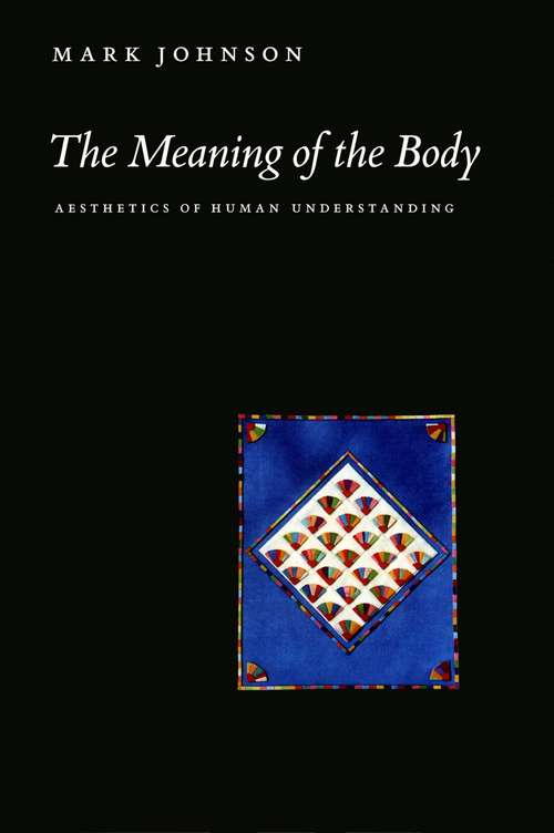 Book cover of The Meaning of the Body: Aesthetics of Human Understanding