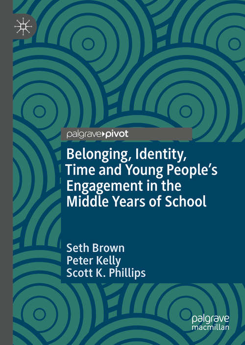Book cover of Belonging, Identity, Time and Young People’s Engagement in the Middle Years of School (1st ed. 2020)