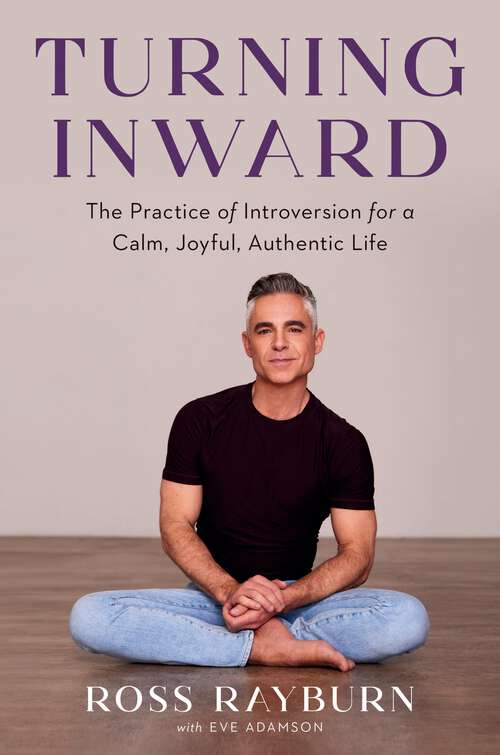 Book cover of Turning Inward: The Practice of Introversion for a Calm, Joyful, Authentic Life