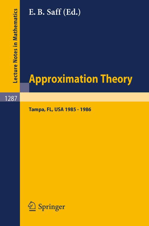 Book cover of Approximation Theory. Tampa: Proceedings of a Seminar held in Tampa, Florida, 1985 - 1986 (1987) (Lecture Notes in Mathematics #1287)