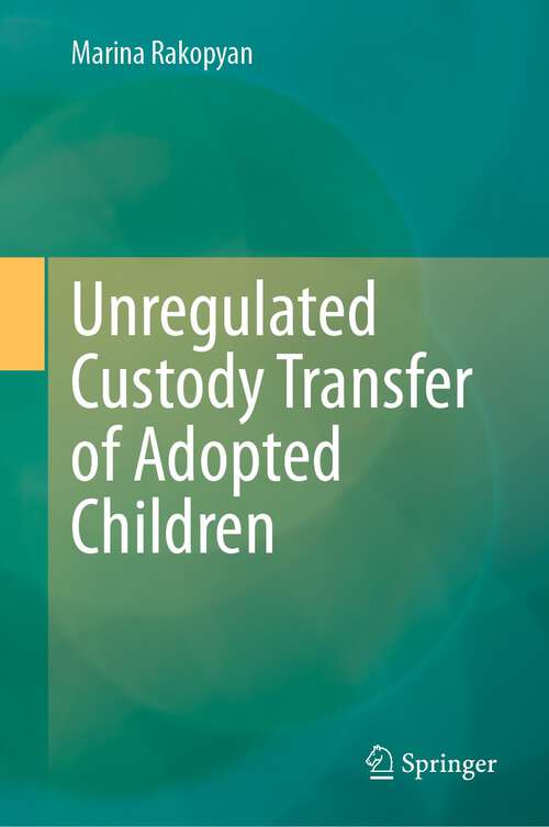 Book cover of Unregulated Custody Transfer of Adopted Children (1st ed. 2023)