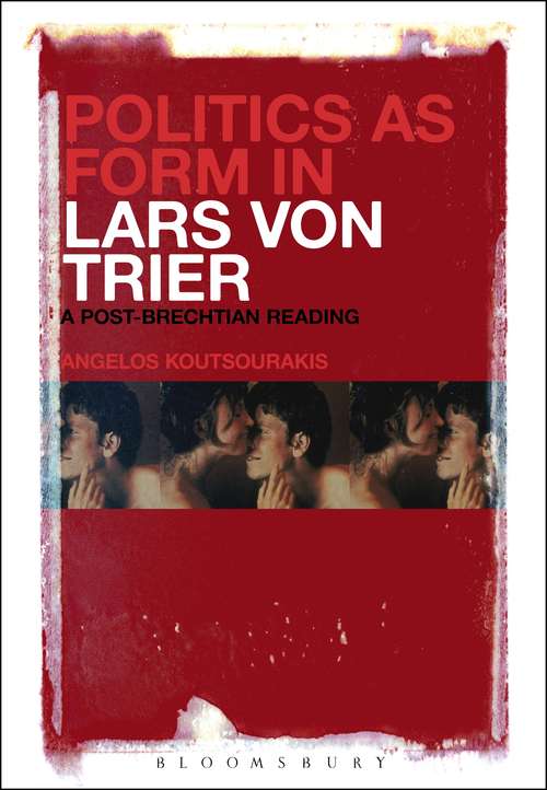 Book cover of Politics as Form in Lars von Trier: A Post-Brechtian Reading