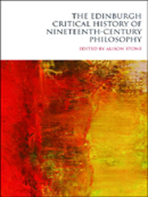 Book cover of The Edinburgh Critical History of Nineteenth-Century Philosophy (The Edinburgh Critical History of Philosophy)