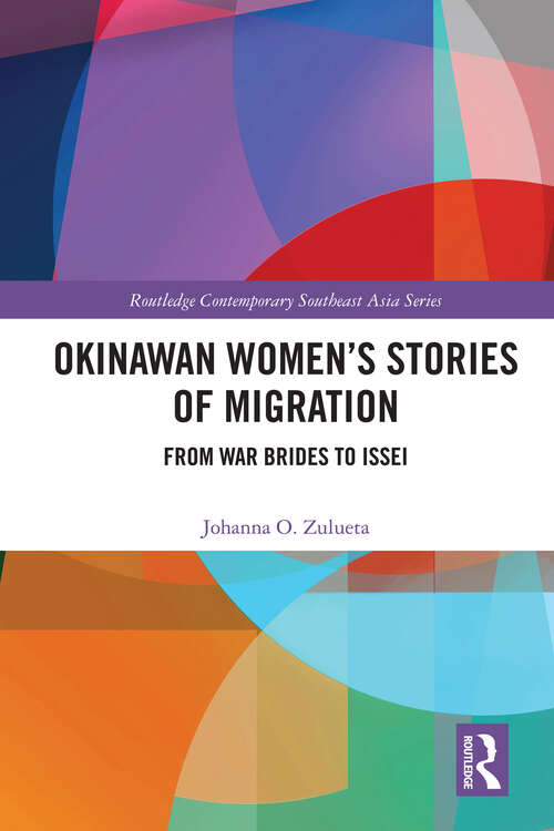 Book cover of Okinawan Women's Stories of Migration: From War Brides to Issei (Routledge Contemporary Southeast Asia Series)