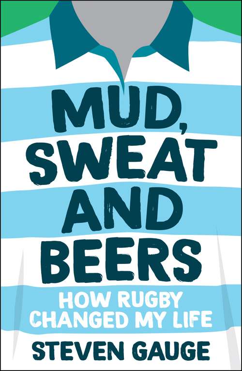 Book cover of Mud, Sweat and Beers: How Rugby Changed My Life