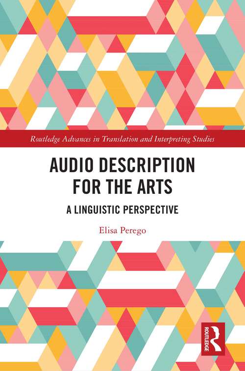 Book cover of Audio Description for the Arts: A Linguistic Perspective (Routledge Advances in Translation and Interpreting Studies)