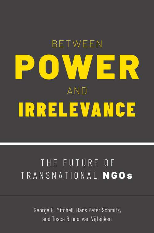 Book cover of BETWEEN POWER AND IRRELEVANCE C: The Future of Transnational NGOs