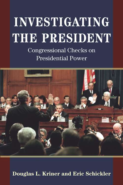 Book cover of Investigating the President: Congressional Checks on Presidential Power