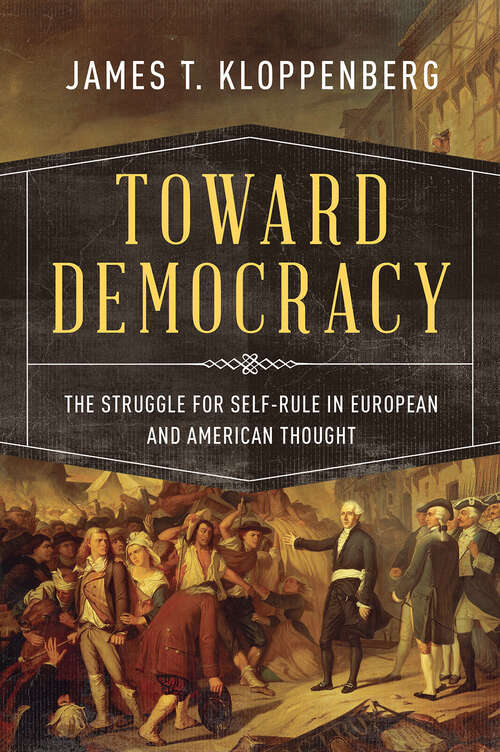 Book cover of Toward Democracy: The Struggle for Self-Rule in European and American Thought