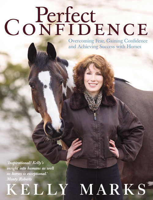 Book cover of Perfect Confidence: Overcoming Fear, Gaining Confidence and Achieving Success with Horses