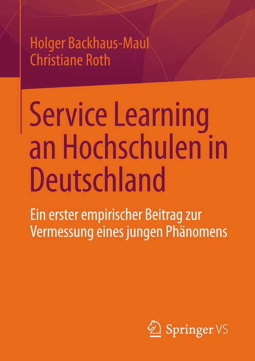 Book cover of Service Learning an Hochschulen in Deutschland: Ein erster empirischer Beitrag zur Vermessung eines jungen Phänomens (2013)