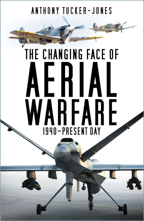 Book cover of Spitfire to Reaper: The Changing Face of Aerial Warfare - 1940-Present Day