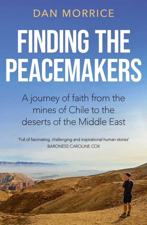Book cover of Finding the Peacemakers: A journey of faith from the mines of Chile to the deserts of the Middle East