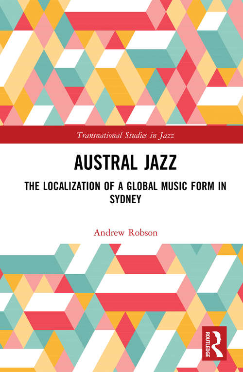 Book cover of Austral Jazz: The Localization of a Global Music Form in Sydney
