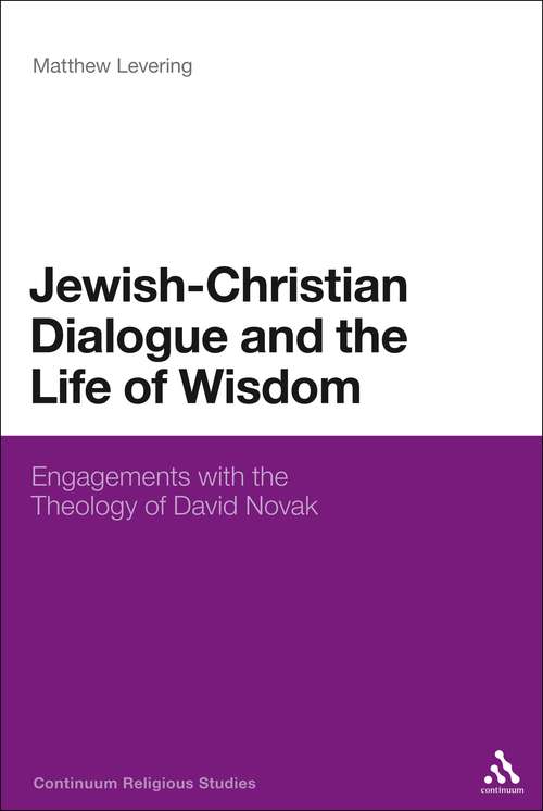 Book cover of Jewish-Christian Dialogue and the Life of Wisdom: Engagements with the Theology of David Novak