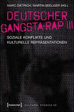 Book cover of Deutscher Gangsta-rap Iii: Soziale Konflikte Und Kulturelle Repräsentationen (Cultural Studies #56)