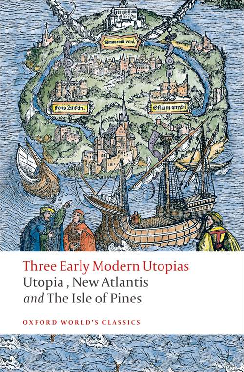 Book cover of Three Early Modern Utopias: Thomas More: Utopia / Francis Bacon: New Atlantis / Henry Neville: The Isle of Pines (Oxford World's Classics)