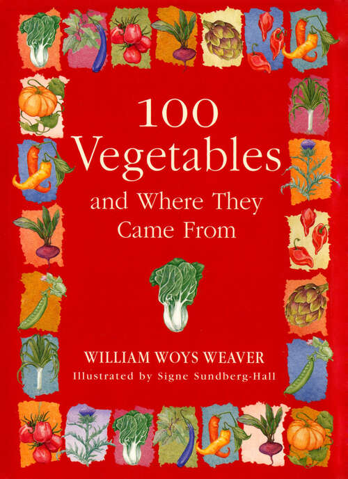 Book cover of 100 Vegetables and Where They Came From