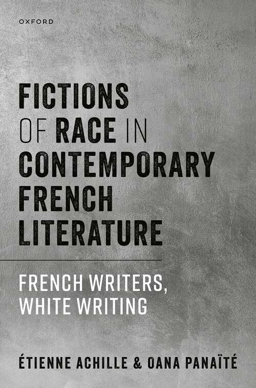 Book cover of Fictions of Race in Contemporary French Literature: French Writers, White Writing