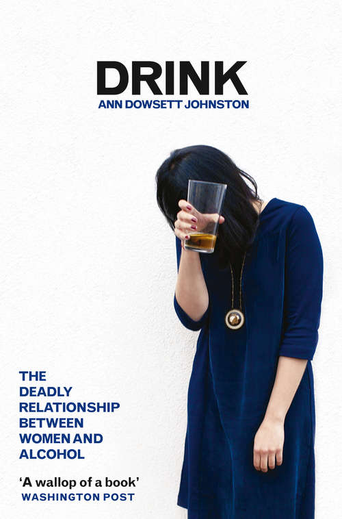 Book cover of Drink: The Intimate Relationship Between Women And Alcohol (ePub edition)