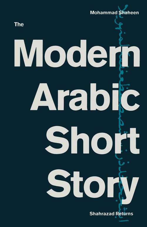 Book cover of The Modern Arabic Short Story: Shahrazad Returns (1st ed. 1989)