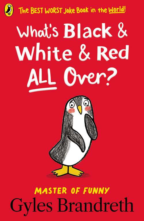 Book cover of What’s Black and White and Red All Over?: The Best Worst Joke Book In The World!