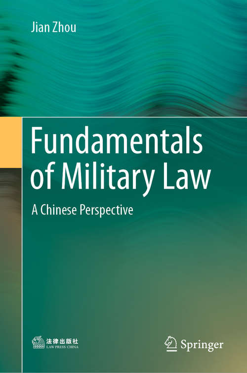 Book cover of Fundamentals of Military Law: A Chinese Perspective (1st ed. 2019)