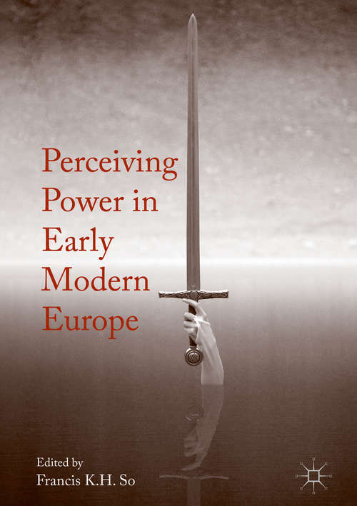 Book cover of Perceiving Power in Early Modern Europe (1st ed. 2016)