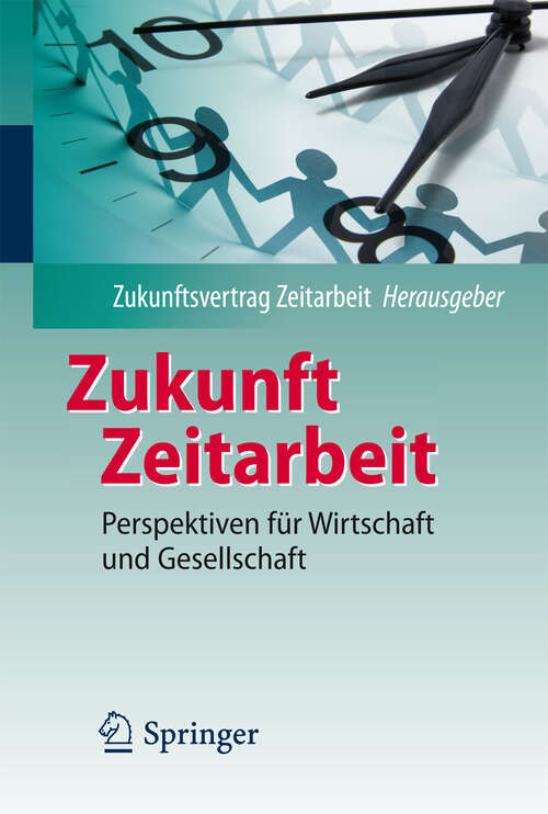Book cover of Zukunft Zeitarbeit: Perspektiven für Wirtschaft und Gesellschaft (2012)