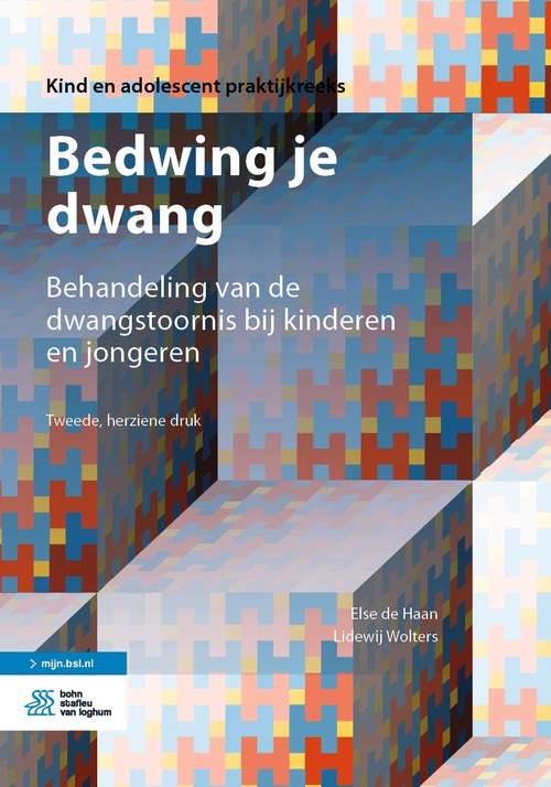 Book cover of Bedwing je dwang: Behandeling van de dwangstoornis bij kinderen en jongeren (2nd ed. 2021) (Kind en adolescent praktijkreeks)