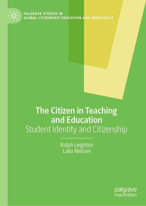 Book cover of The Citizen in Teaching and Education: Student Identity and Citizenship (1st ed. 2020) (Palgrave Studies in Global Citizenship Education and Democracy)