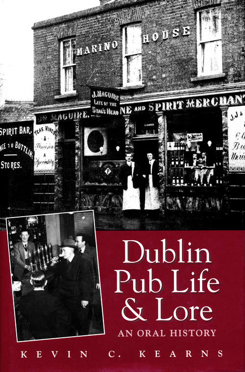 Book cover of Dublin Pub Life and Lore – An Oral History of Dublin’s Traditional Irish Pubs: The Recollections of Dublin’s Publicans, Barmen and ‘Regulars’
